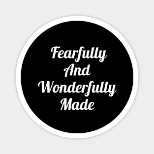 Fearfully And Wonderfully Made Magnet